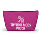 Personalized Thyroid Meds Pouch for Daily Medication Storage Travel Organizer for Hypothyroidism and Health Essentials