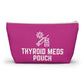 Personalized Thyroid Meds Pouch for Daily Medication Storage Travel Organizer for Hypothyroidism and Health Essentials