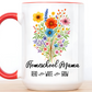 Homeschool Mama Mug 11oz 15oz Custom Coffee Cup Gift for Homeschool Moms Personalized Ceramic Mug for Teacher Mom or Educator